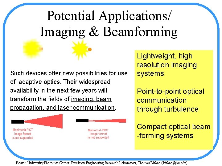 Potential Applications/ Imaging & Beamforming Such devices offer new possibilities for use of adaptive