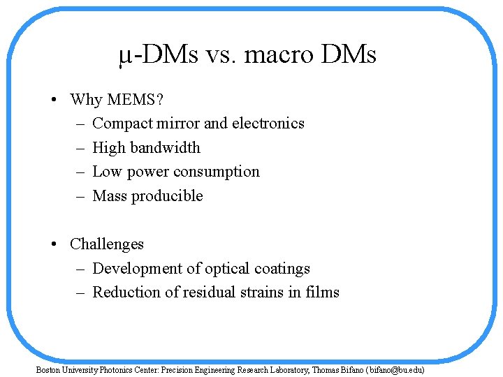µ-DMs vs. macro DMs • Why MEMS? – Compact mirror and electronics – High