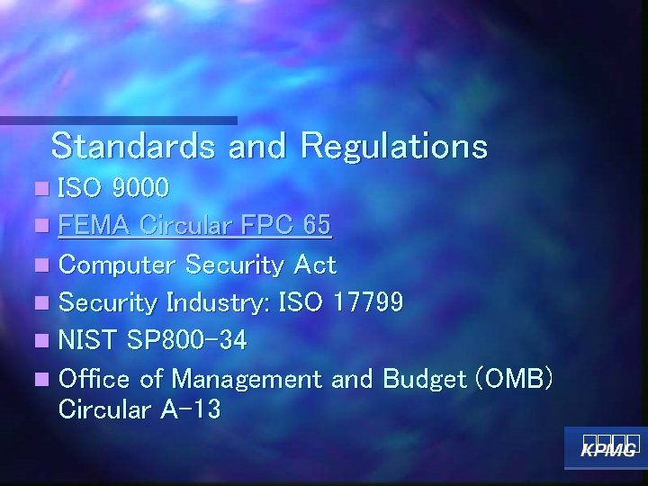 Standards and Regulations n ISO 9000 n FEMA Circular FPC 65 n Computer Security