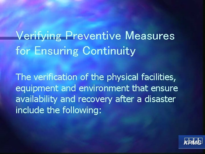 Verifying Preventive Measures for Ensuring Continuity The verification of the physical facilities, equipment and