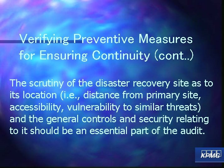 Verifying Preventive Measures for Ensuring Continuity (cont. . ) The scrutiny of the disaster