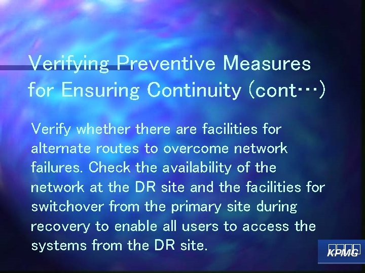 Verifying Preventive Measures for Ensuring Continuity (cont…) Verify whethere are facilities for alternate routes