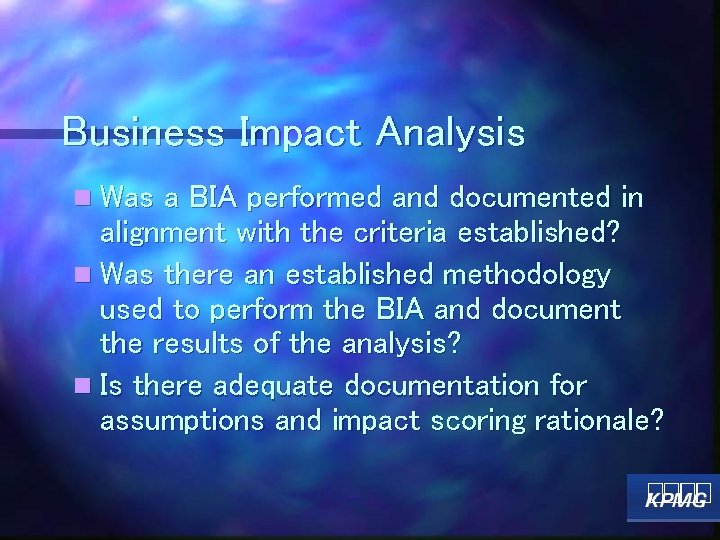 Business Impact Analysis n Was a BIA performed and documented in alignment with the