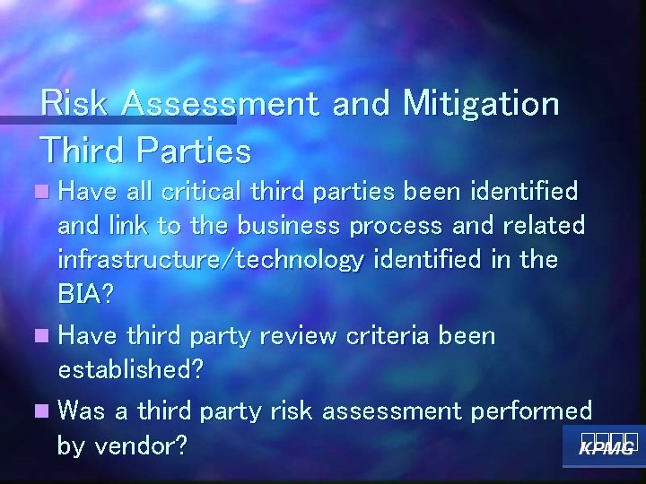 Risk Assessment and Mitigation Third Parties n Have all critical third parties been identified