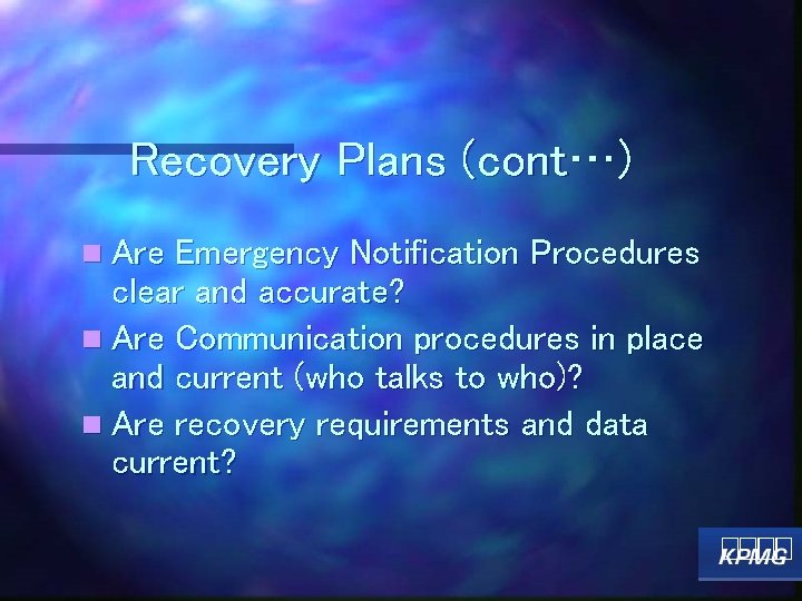 Recovery Plans (cont…) n Are Emergency Notification Procedures clear and accurate? n Are Communication