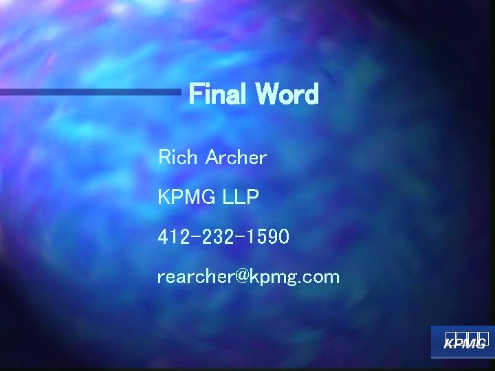 Final Word Rich Archer KPMG LLP 412 -232 -1590 rearcher@kpmg. com 