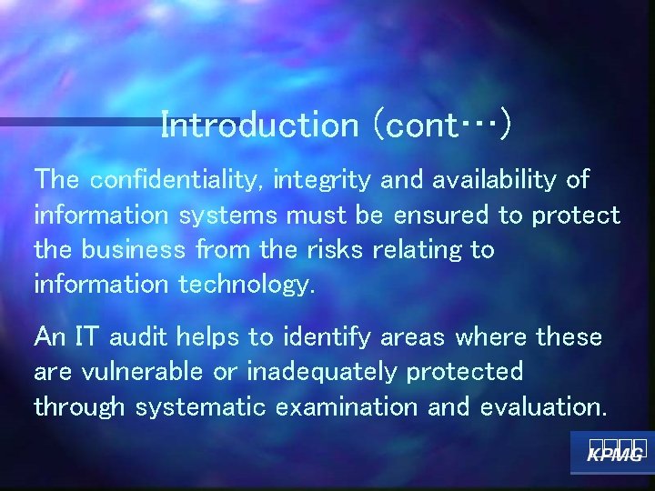 Introduction (cont…) The confidentiality, integrity and availability of information systems must be ensured to