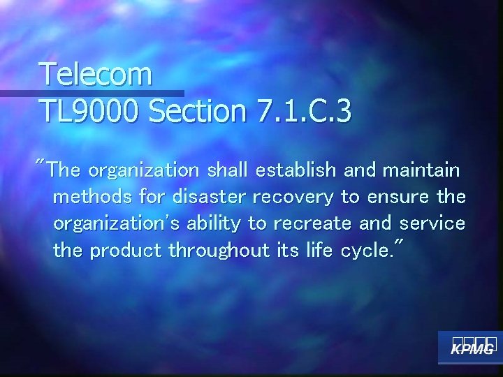 Telecom TL 9000 Section 7. 1. C. 3 "The organization shall establish and maintain