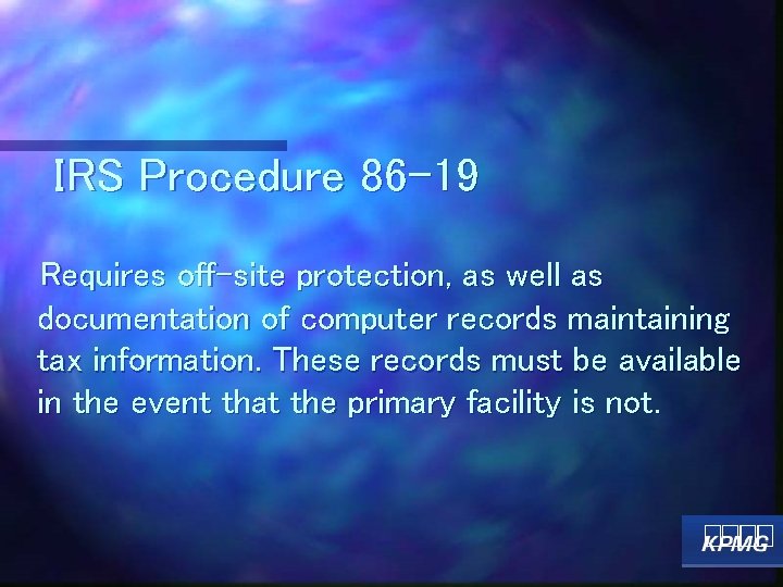 IRS Procedure 86 -19 Requires off-site protection, as well as documentation of computer records