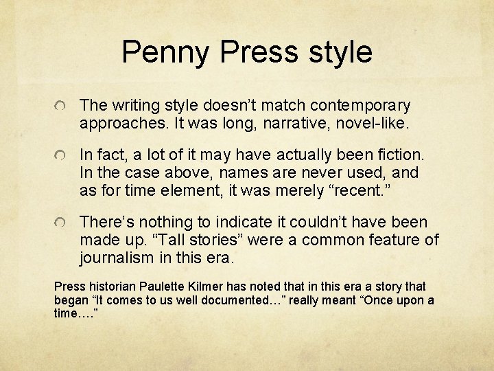 Penny Press style The writing style doesn’t match contemporary approaches. It was long, narrative,