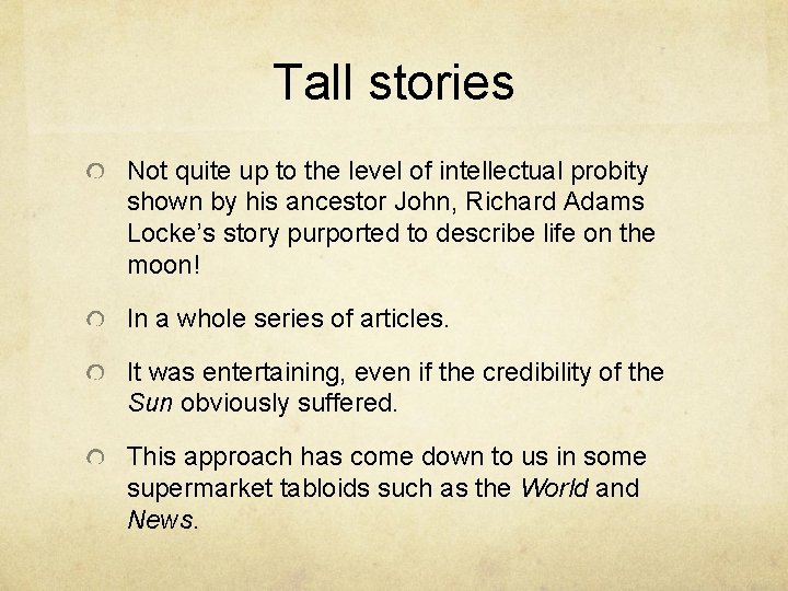 Tall stories Not quite up to the level of intellectual probity shown by his