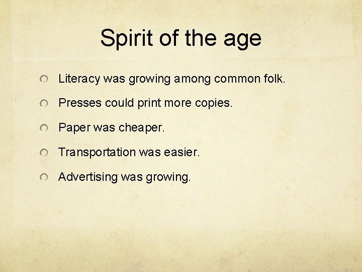 Spirit of the age Literacy was growing among common folk. Presses could print more