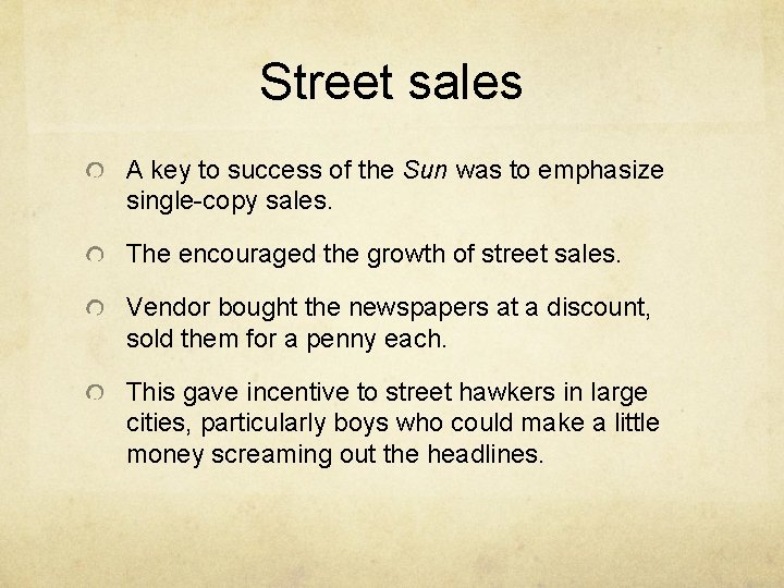 Street sales A key to success of the Sun was to emphasize single-copy sales.