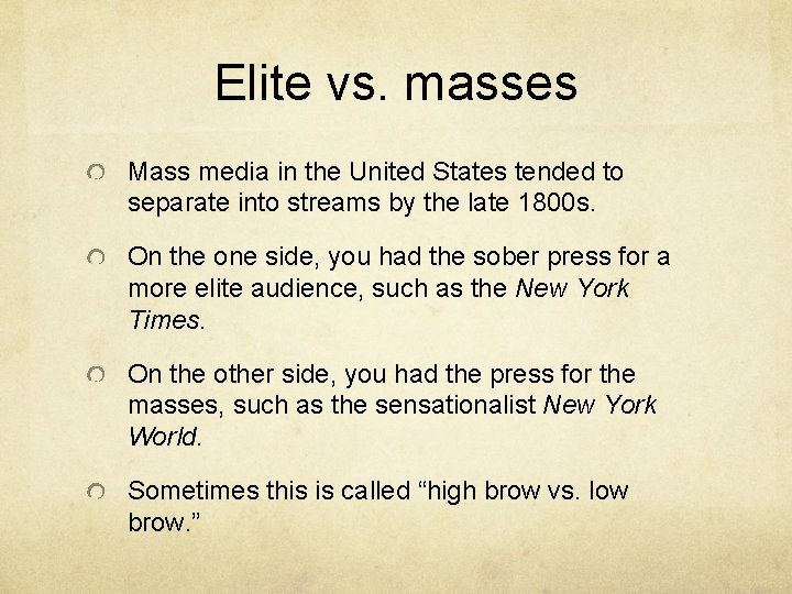 Elite vs. masses Mass media in the United States tended to separate into streams