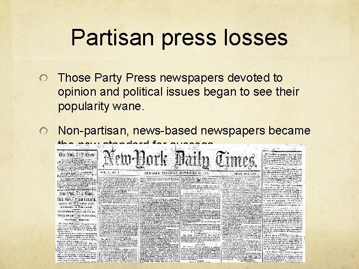 Partisan press losses Those Party Press newspapers devoted to opinion and political issues began