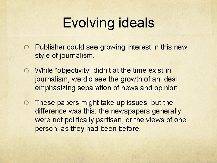 Evolving ideals Publisher could see growing interest in this new style of journalism. While