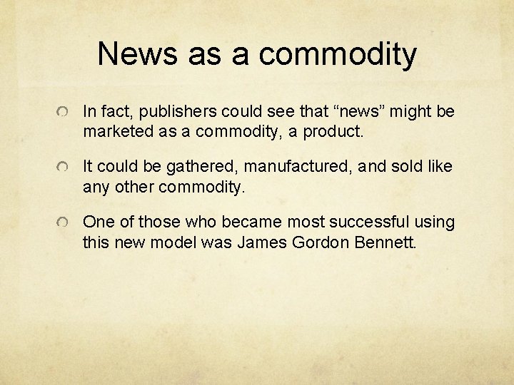 News as a commodity In fact, publishers could see that “news” might be marketed