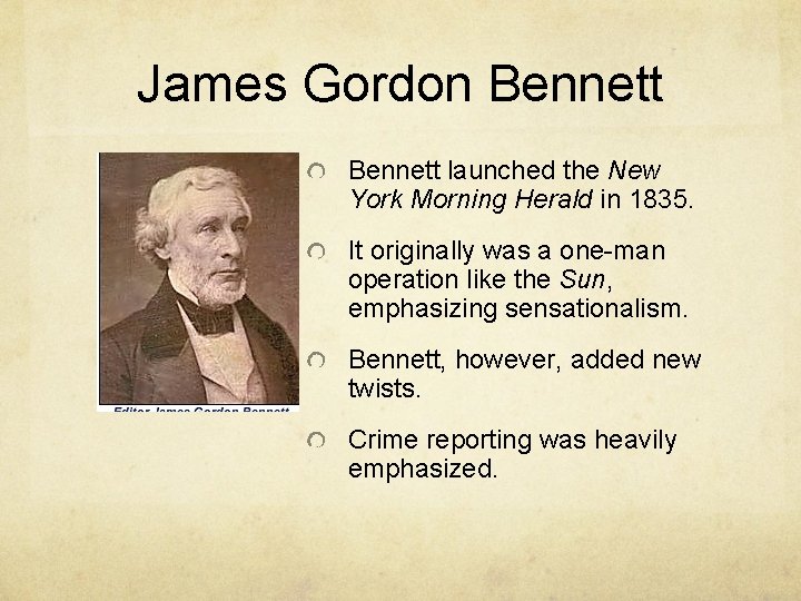 James Gordon Bennett launched the New York Morning Herald in 1835. It originally was