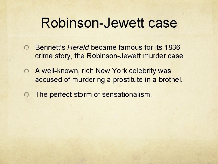 Robinson-Jewett case Bennett’s Herald became famous for its 1836 crime story, the Robinson-Jewett murder