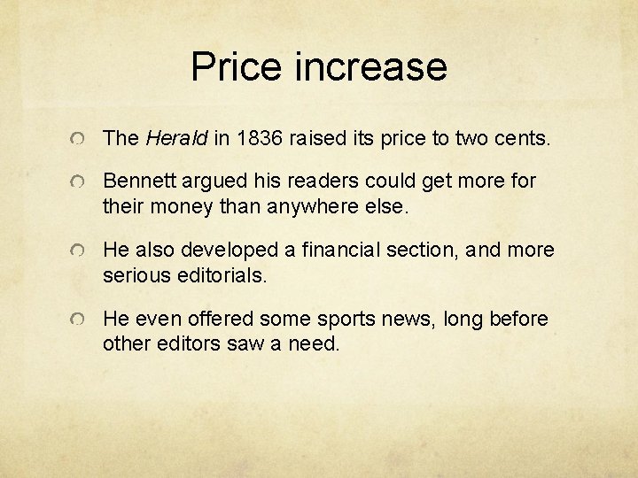Price increase The Herald in 1836 raised its price to two cents. Bennett argued