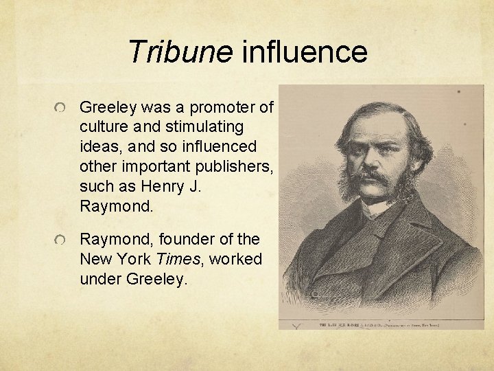 Tribune influence Greeley was a promoter of culture and stimulating ideas, and so influenced