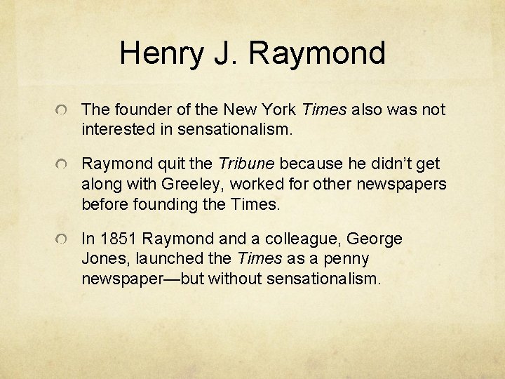 Henry J. Raymond The founder of the New York Times also was not interested