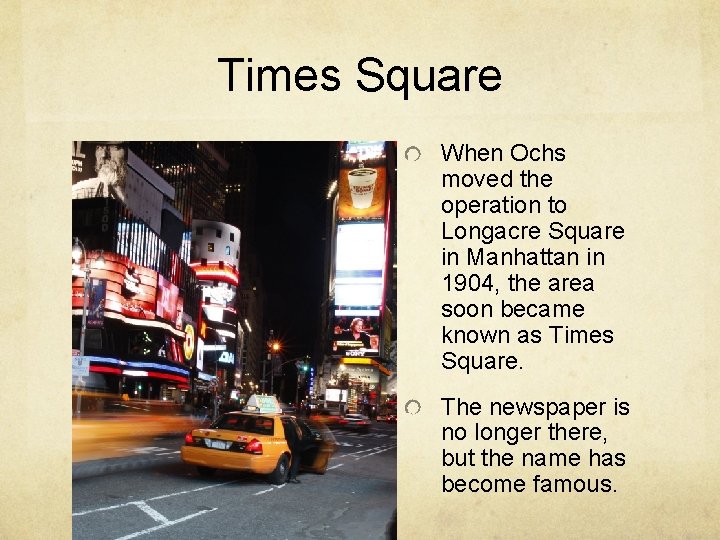 Times Square When Ochs moved the operation to Longacre Square in Manhattan in 1904,