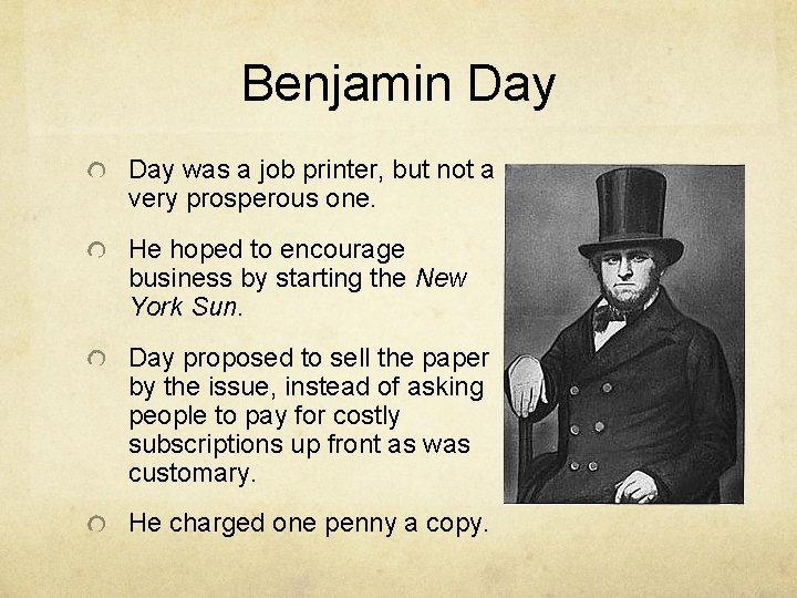 Benjamin Day was a job printer, but not a very prosperous one. He hoped