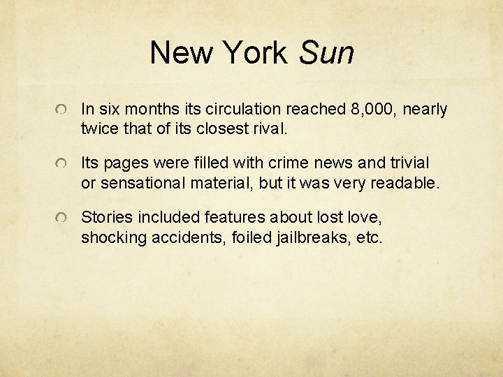 New York Sun In six months its circulation reached 8, 000, nearly twice that