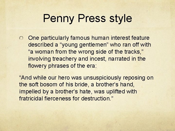 Penny Press style One particularly famous human interest feature described a “young gentlemen” who