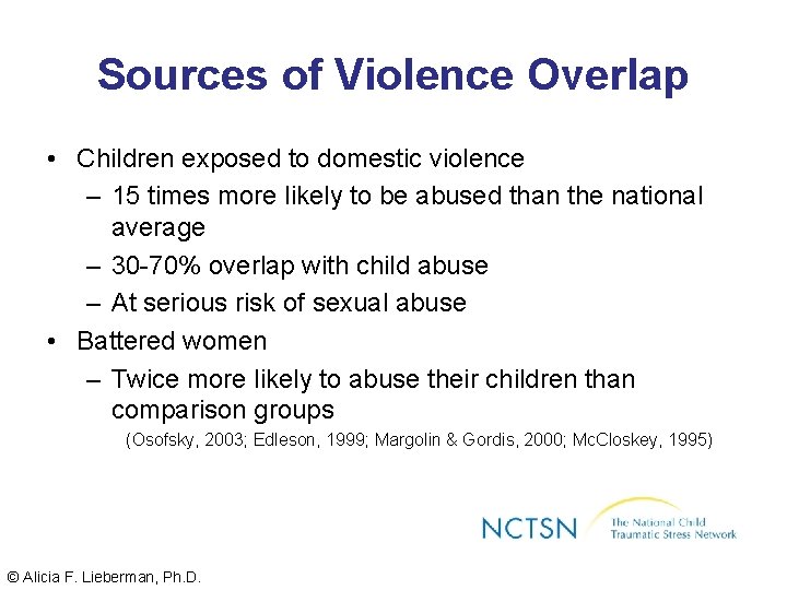 Sources of Violence Overlap • Children exposed to domestic violence – 15 times more