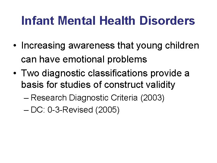 Infant Mental Health Disorders • Increasing awareness that young children can have emotional problems