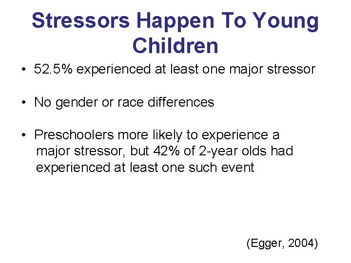 Stressors Happen To Young Children • 52. 5% experienced at least one major stressor