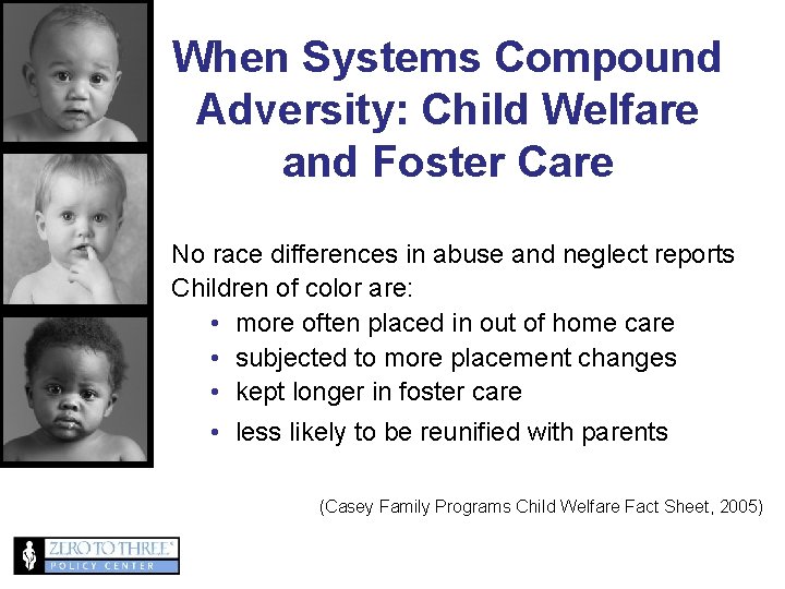 When Systems Compound Adversity: Child Welfare and Foster Care No race differences in abuse