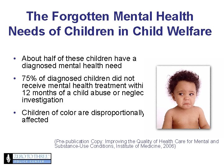 The Forgotten Mental Health Needs of Children in Child Welfare • About half of