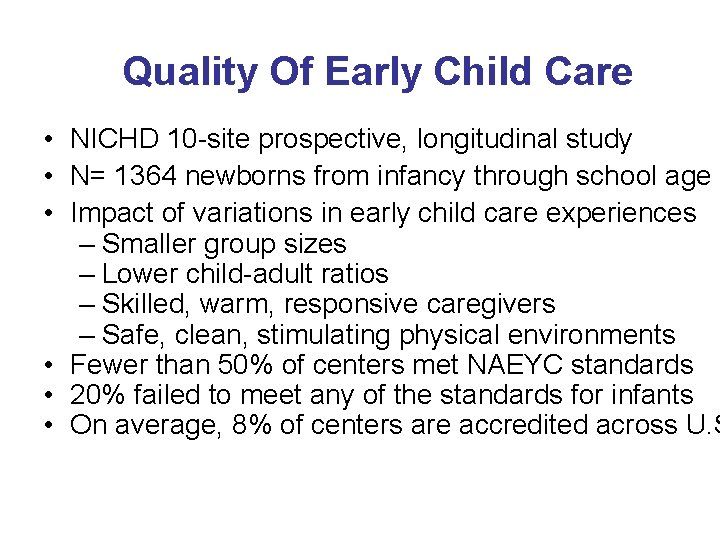 Quality Of Early Child Care • NICHD 10 -site prospective, longitudinal study • N=