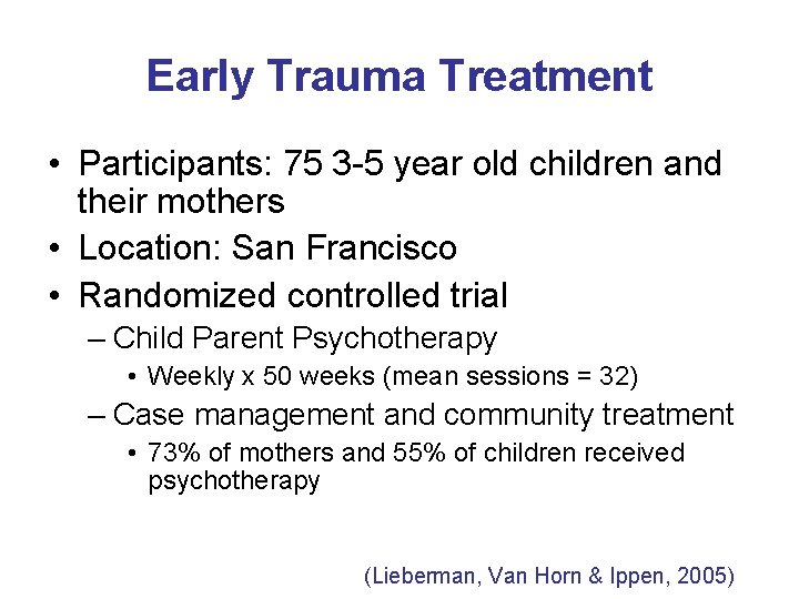 Early Trauma Treatment • Participants: 75 3 -5 year old children and their mothers