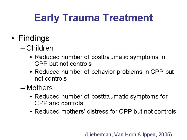 Early Trauma Treatment • Findings – Children • Reduced number of posttraumatic symptoms in