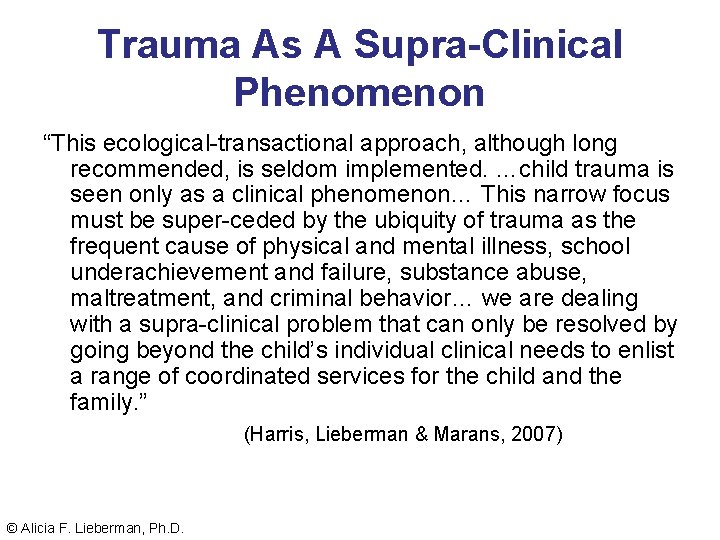 Trauma As A Supra-Clinical Phenomenon “This ecological-transactional approach, although long recommended, is seldom implemented.