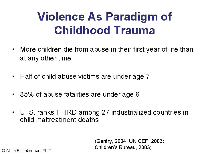 Violence As Paradigm of Childhood Trauma • More children die from abuse in their