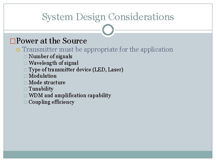 System Design Considerations �Power at the Source Transmitter must be appropriate for the application