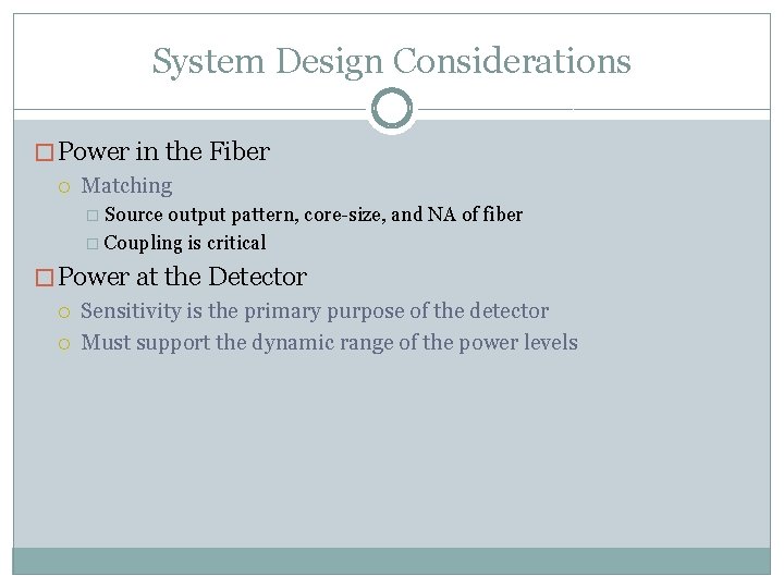 System Design Considerations � Power in the Fiber Matching � Source output pattern, core