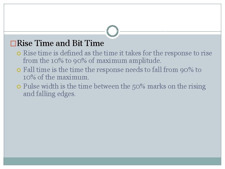 �Rise Time and Bit Time Rise time is defined as the time it takes