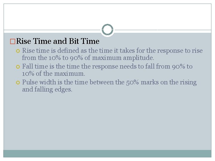 �Rise Time and Bit Time Rise time is defined as the time it takes