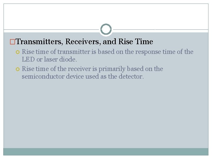 �Transmitters, Receivers, and Rise Time Rise time of transmitter is based on the response