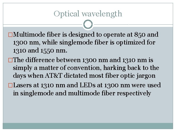 Optical wavelength �Multimode fiber is designed to operate at 850 and 1300 nm, while