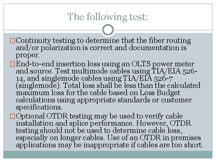 The following test: �Continuity testing to determine that the fiber routing and/or polarization is