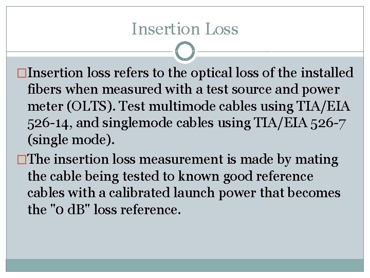 Insertion Loss �Insertion loss refers to the optical loss of the installed fibers when