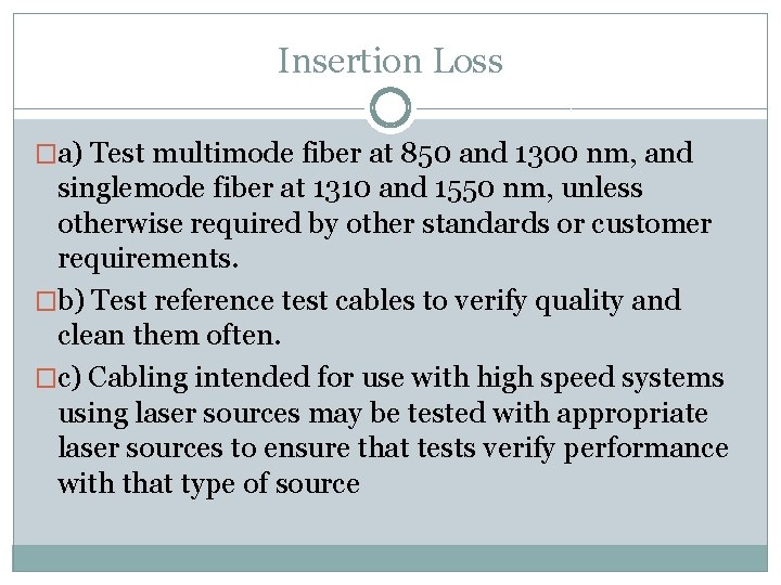 Insertion Loss �a) Test multimode fiber at 850 and 1300 nm, and singlemode fiber