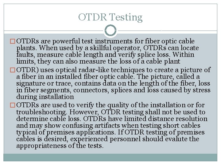 OTDR Testing � OTDRs are powerful test instruments for fiber optic cable plants. When